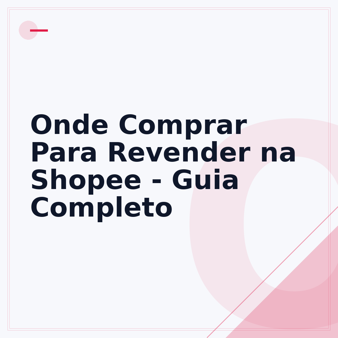 Onde Comprar Para Revender na Shopee - Guia Completo