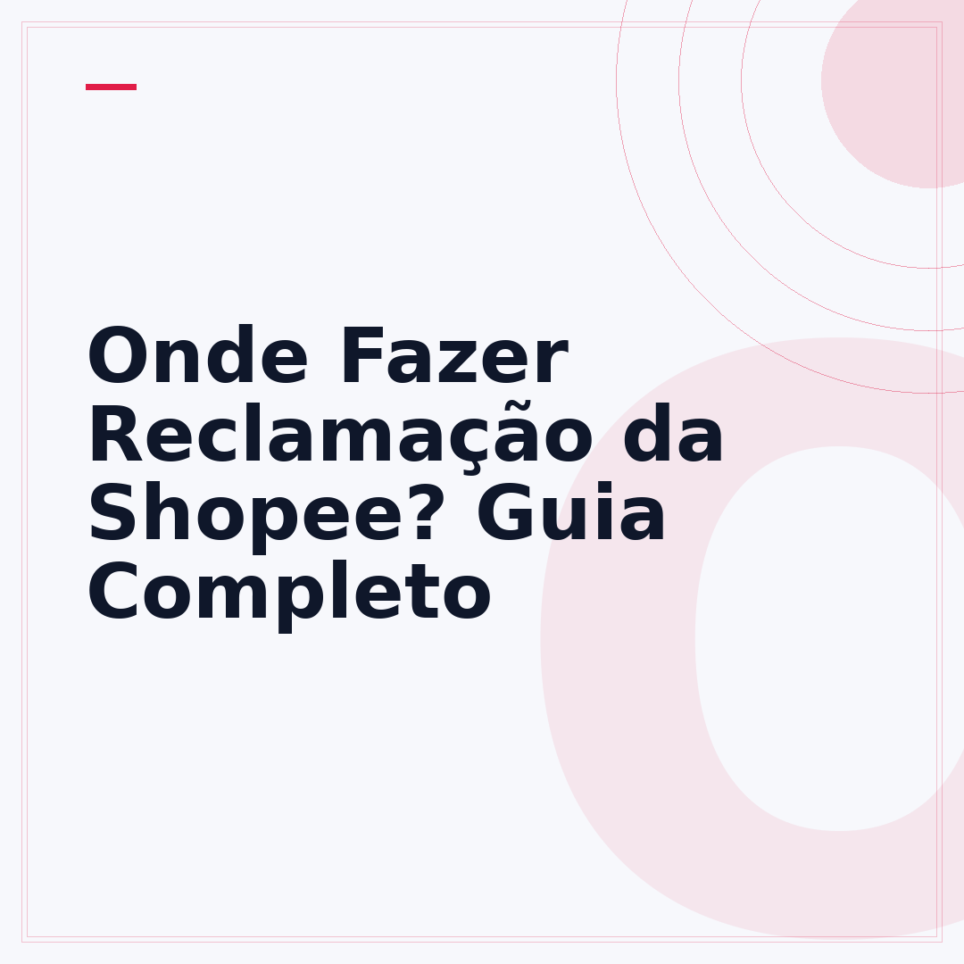 Onde Fazer Reclamação da Shopee? Guia Completo