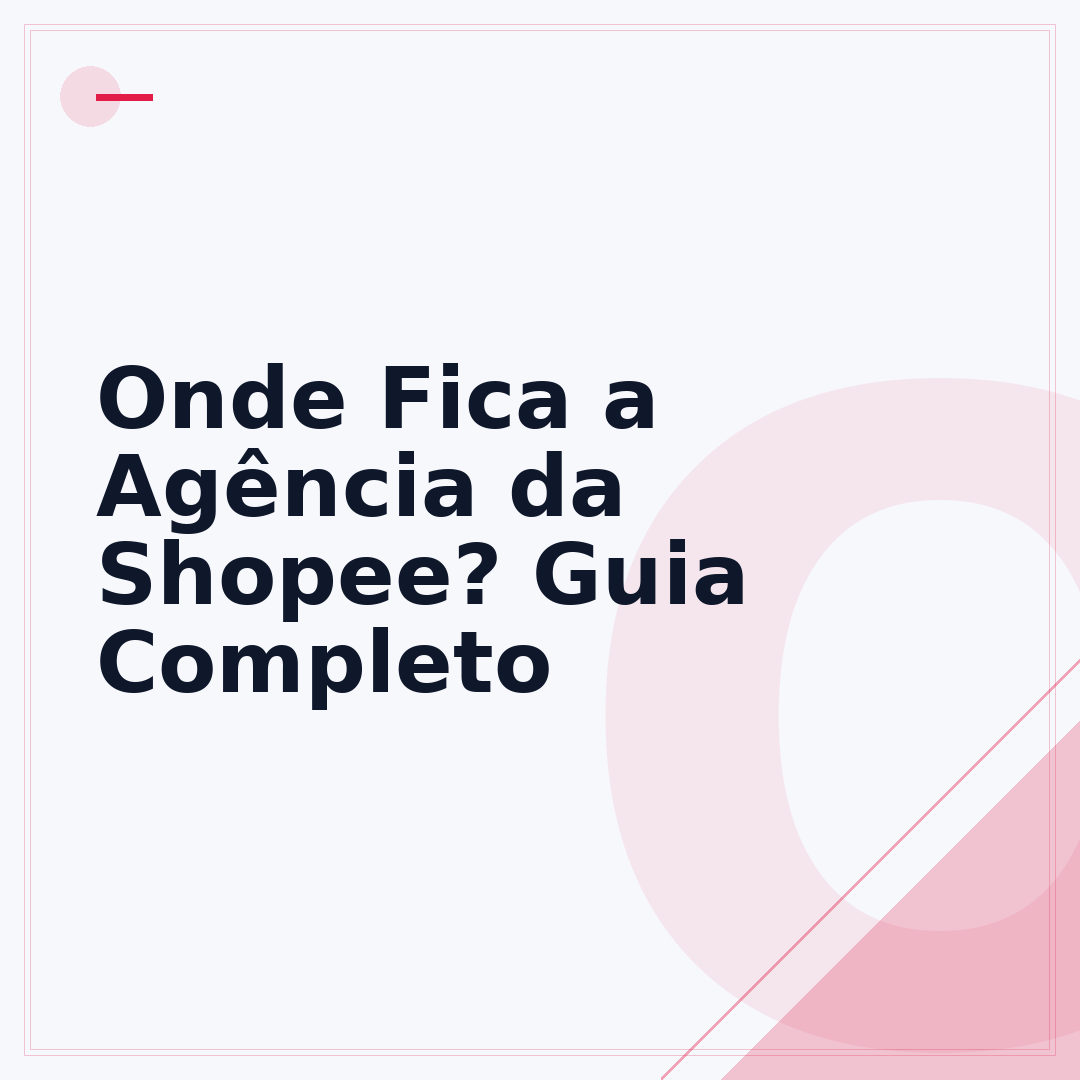 Onde Fica a Agência da Shopee? Guia Completo