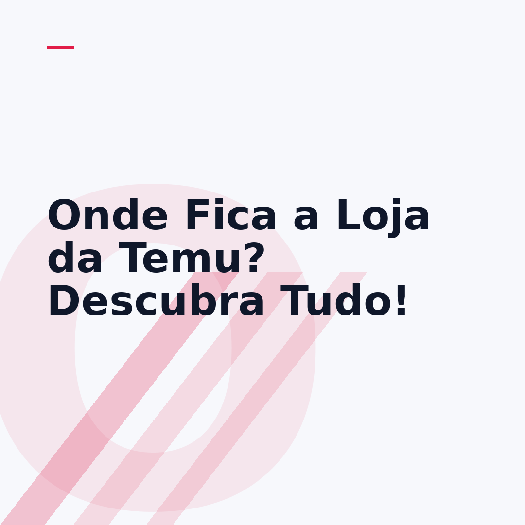 Onde Fica a Loja da Temu? Descubra Tudo!