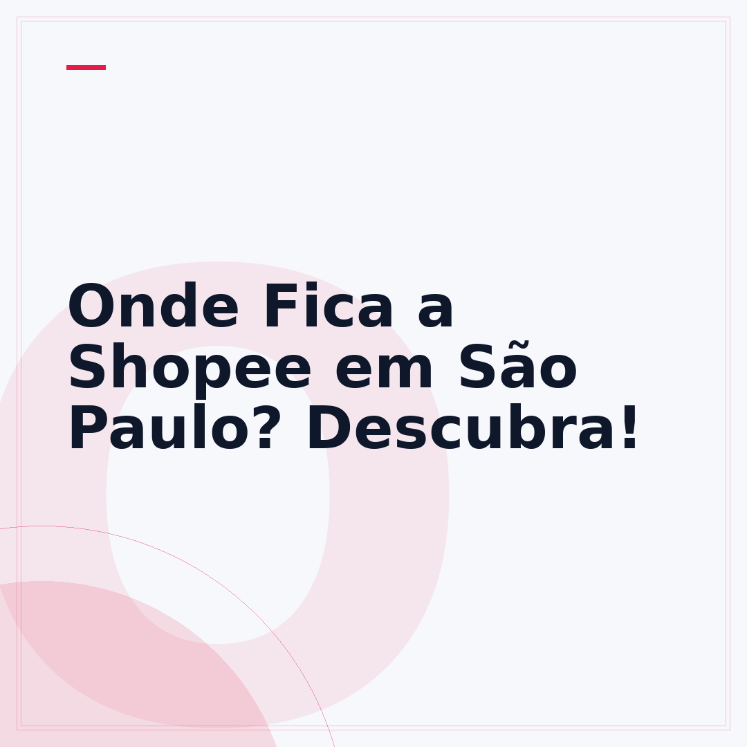 Onde Fica a Shopee em São Paulo? Descubra!