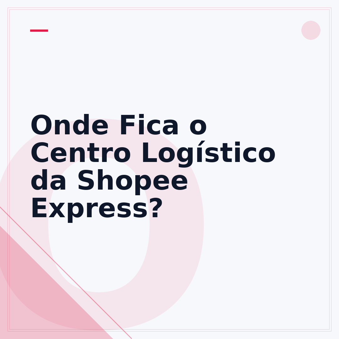 Onde Fica o Centro Logístico da Shopee Express?