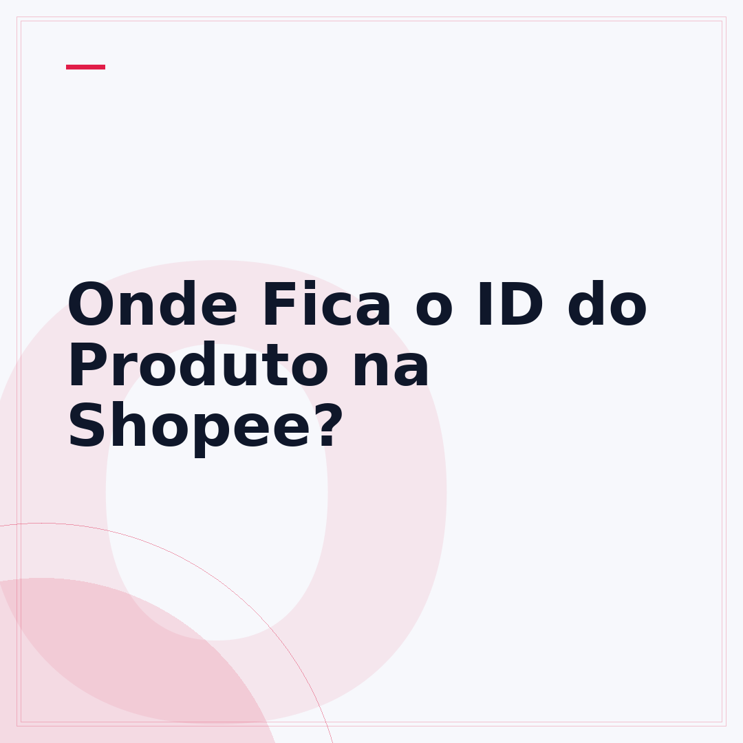 Onde Fica o ID do Produto na Shopee?