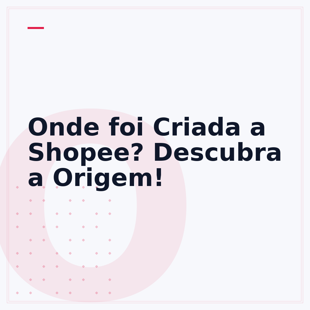 Onde foi Criada a Shopee? Descubra a Origem!