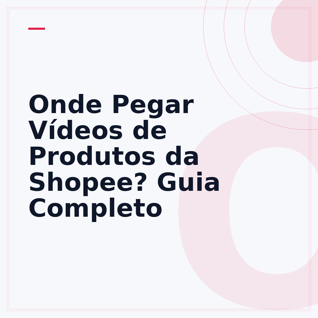 Onde Pegar Vídeos de Produtos da Shopee? Guia Completo
