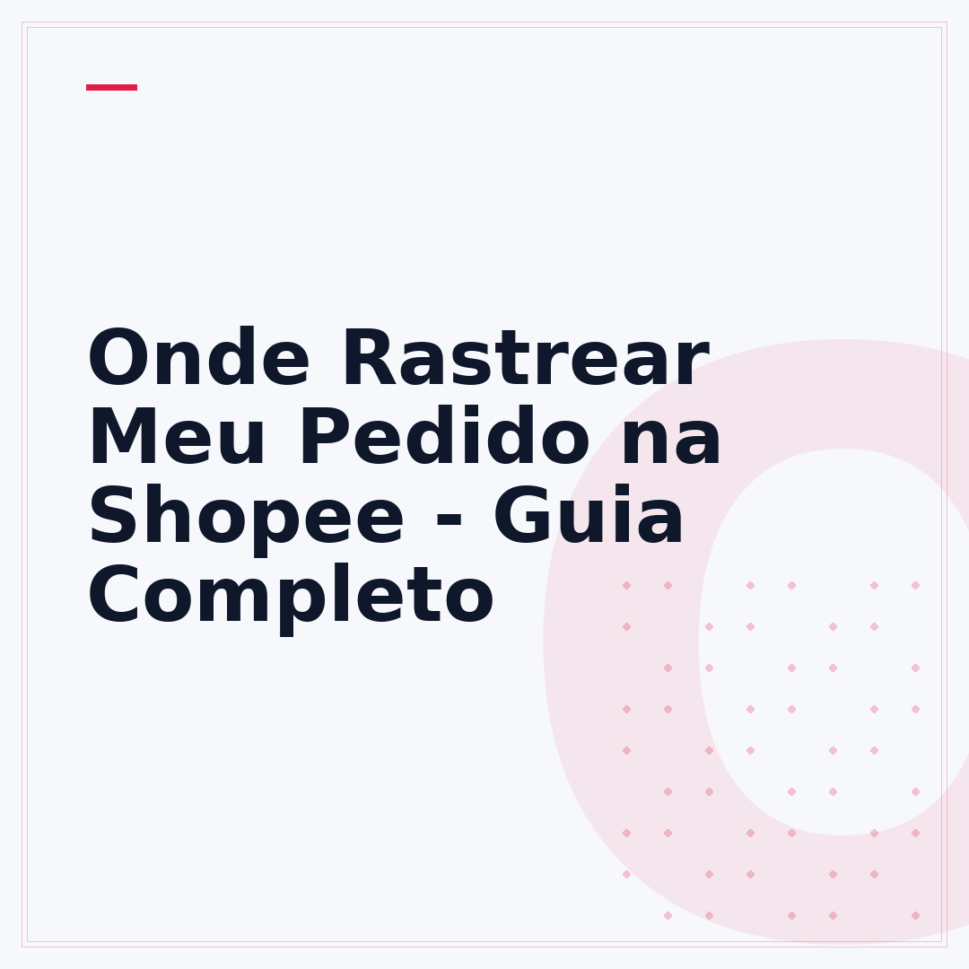Onde Rastrear Meu Pedido na Shopee - Guia Completo