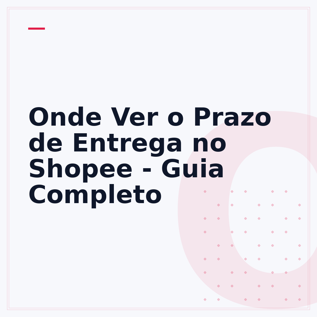 Onde Ver o Prazo de Entrega no Shopee - Guia Completo