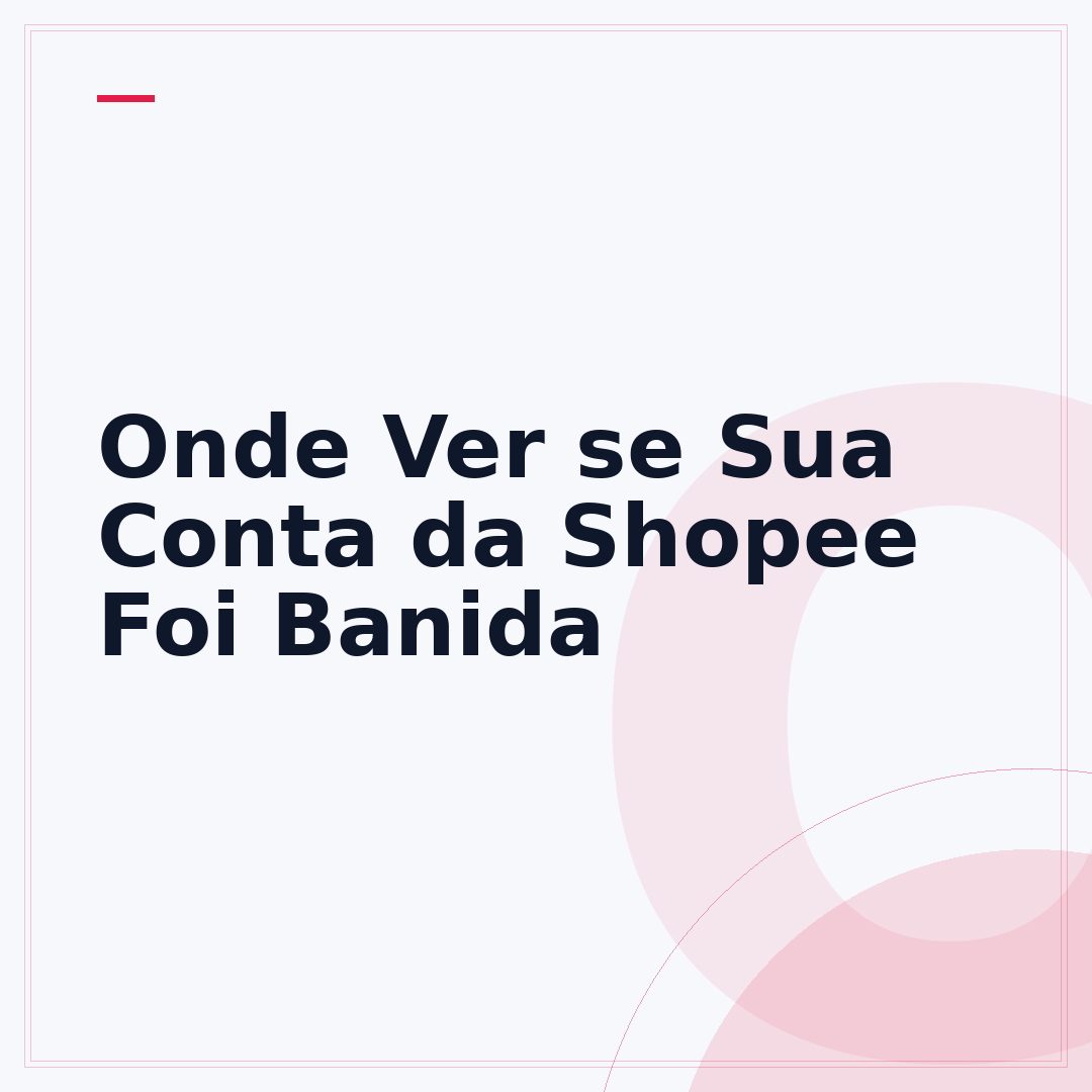 Onde Ver se Sua Conta da Shopee Foi Banida