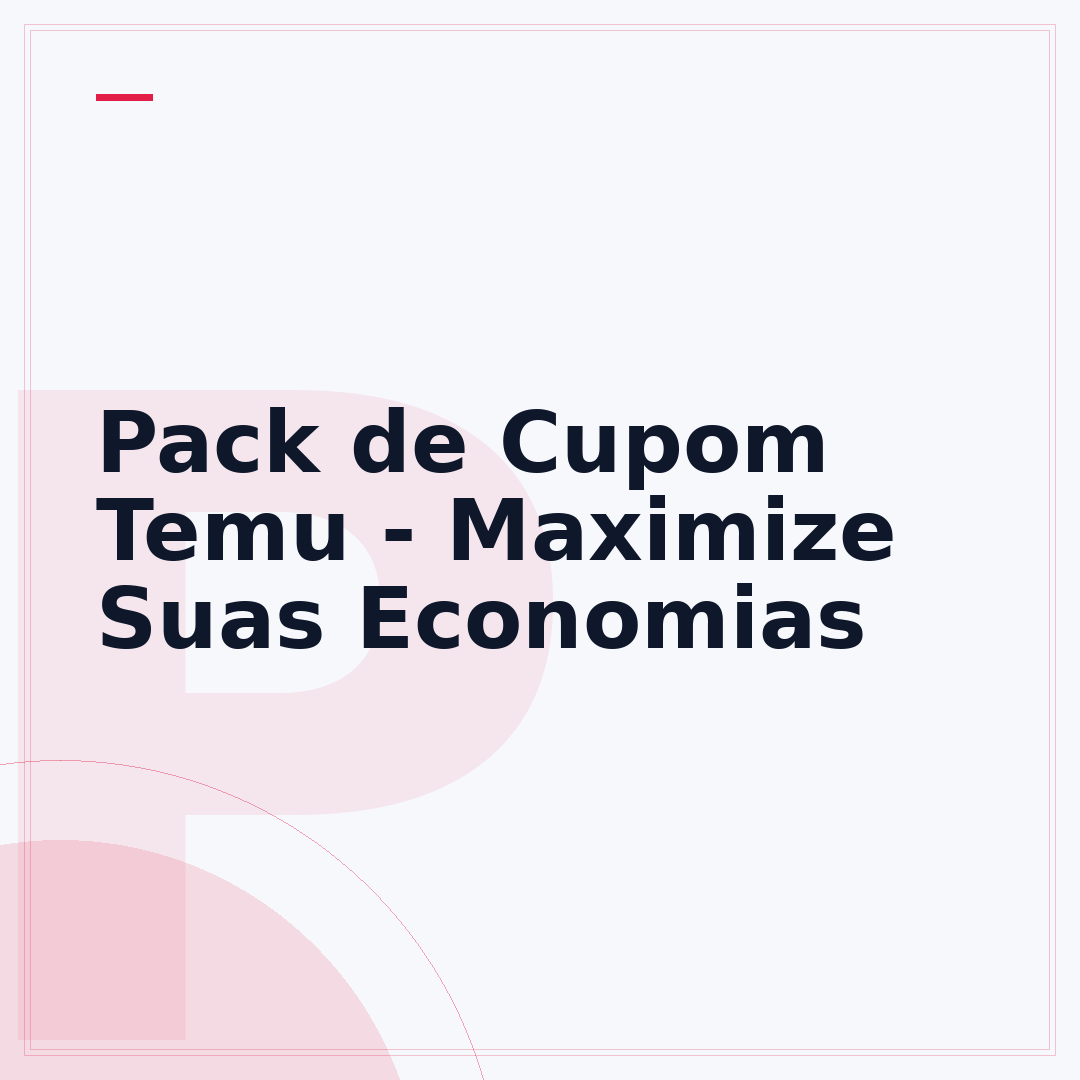 Pack de Cupom Temu - Maximize Suas Economias