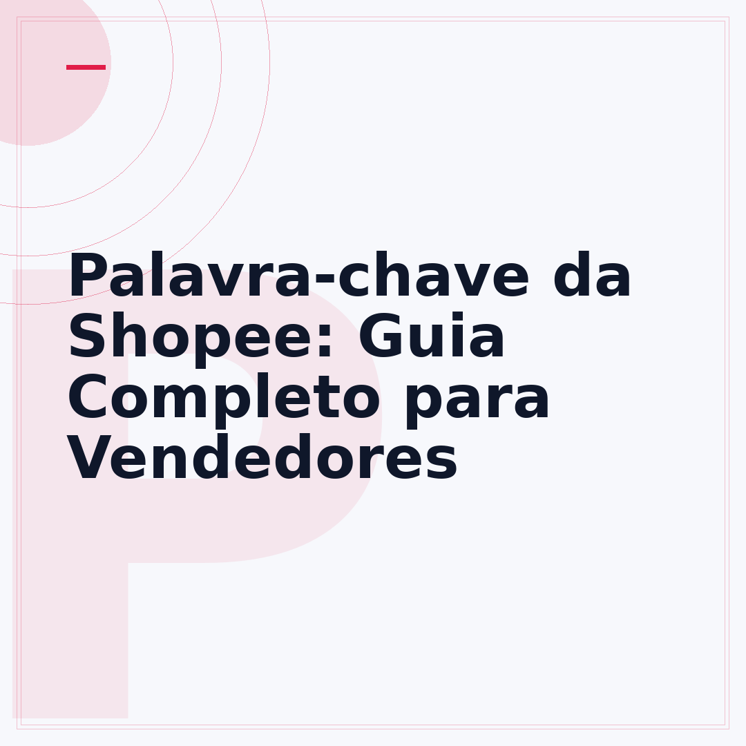 Palavra-chave da Shopee: Guia Completo para Vendedores