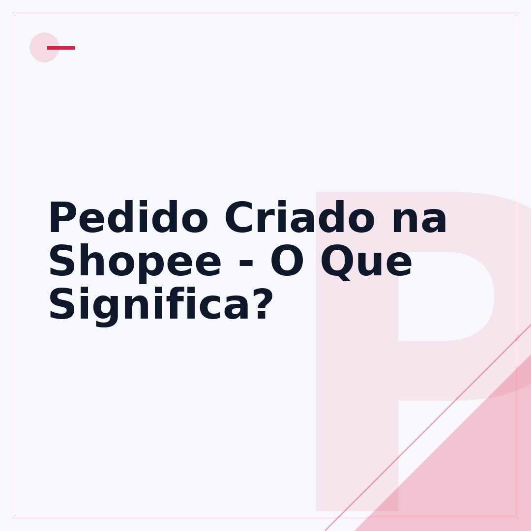 Pedido Criado na Shopee - O Que Significa?