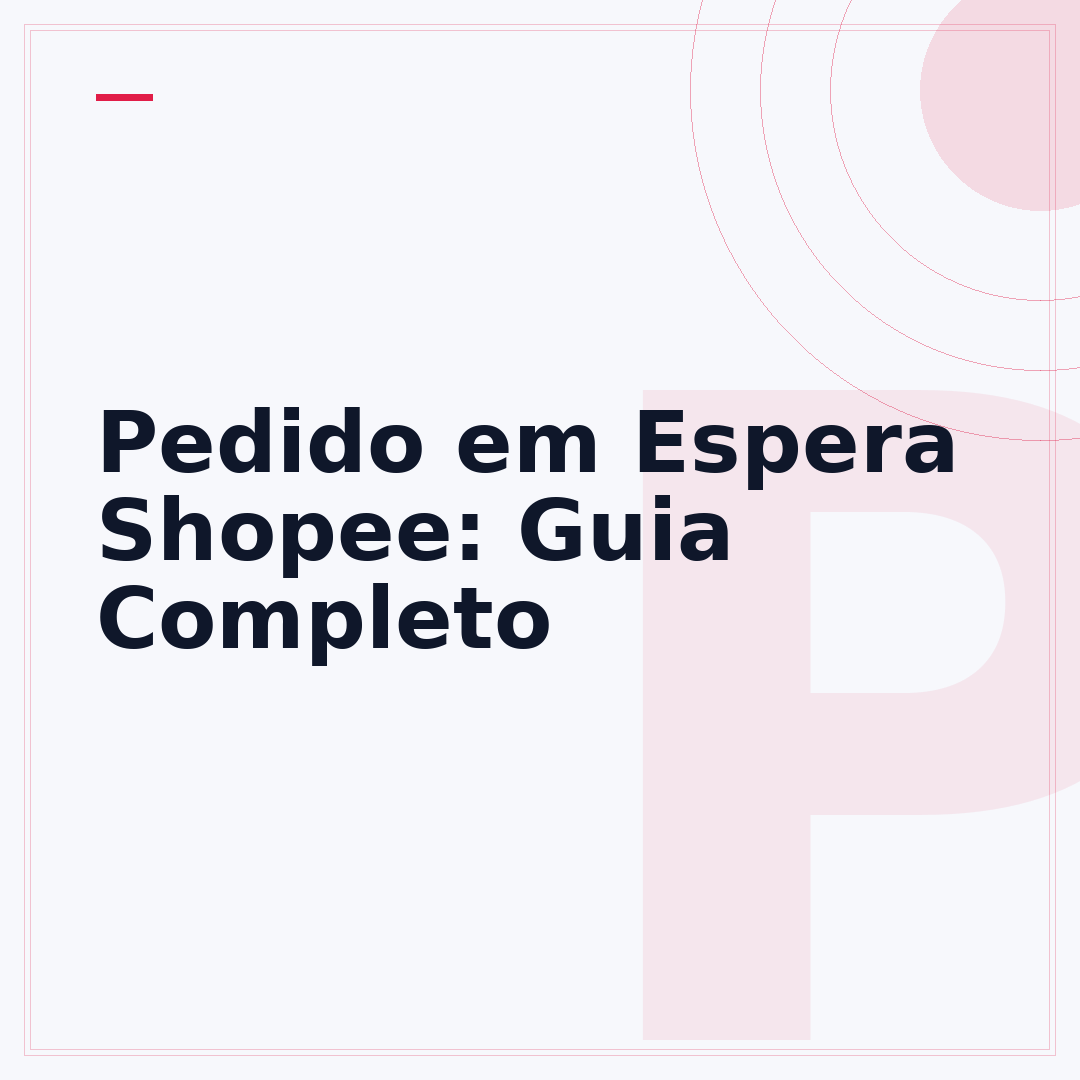 Pedido em Espera Shopee: Guia Completo