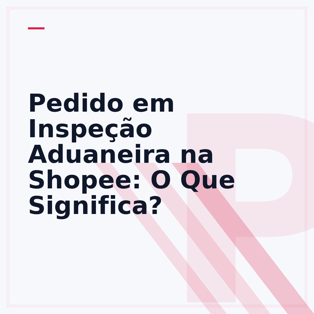 Pedido em Inspeção Aduaneira na Shopee: O Que Significa?
