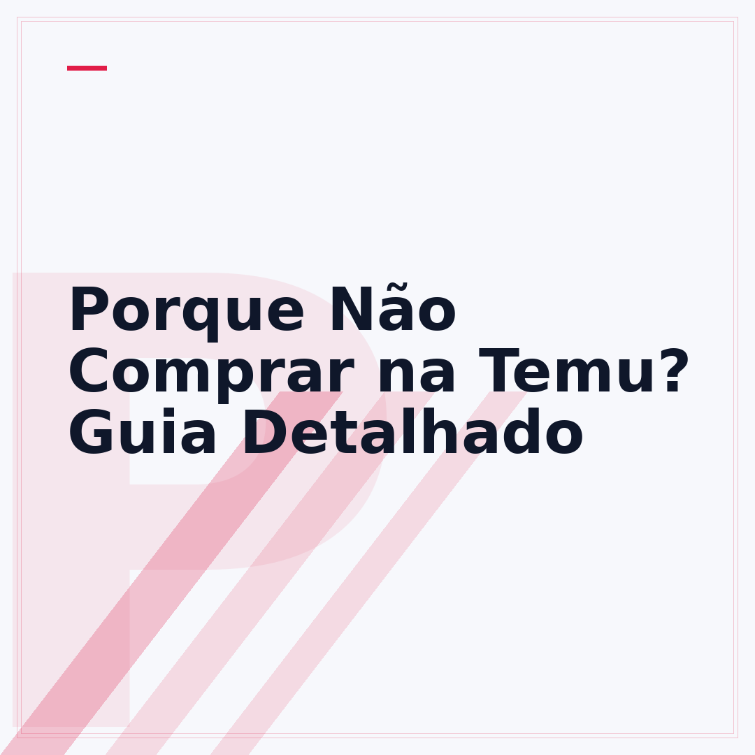 Porque Não Comprar na Temu? Guia Detalhado