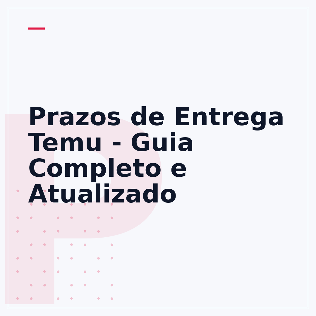 Prazos de Entrega Temu - Guia Completo e Atualizado