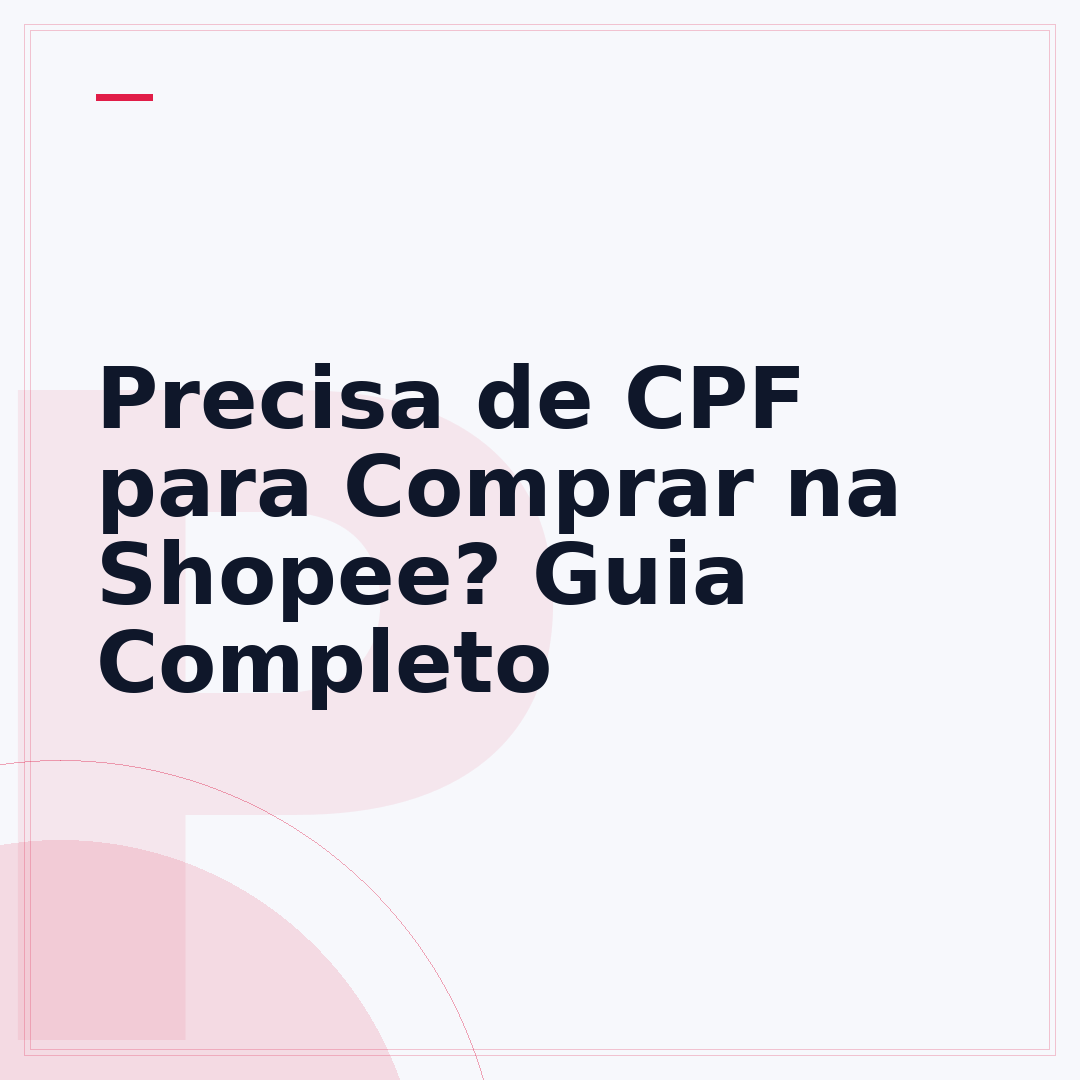 Precisa de CPF para Comprar na Shopee? Guia Completo