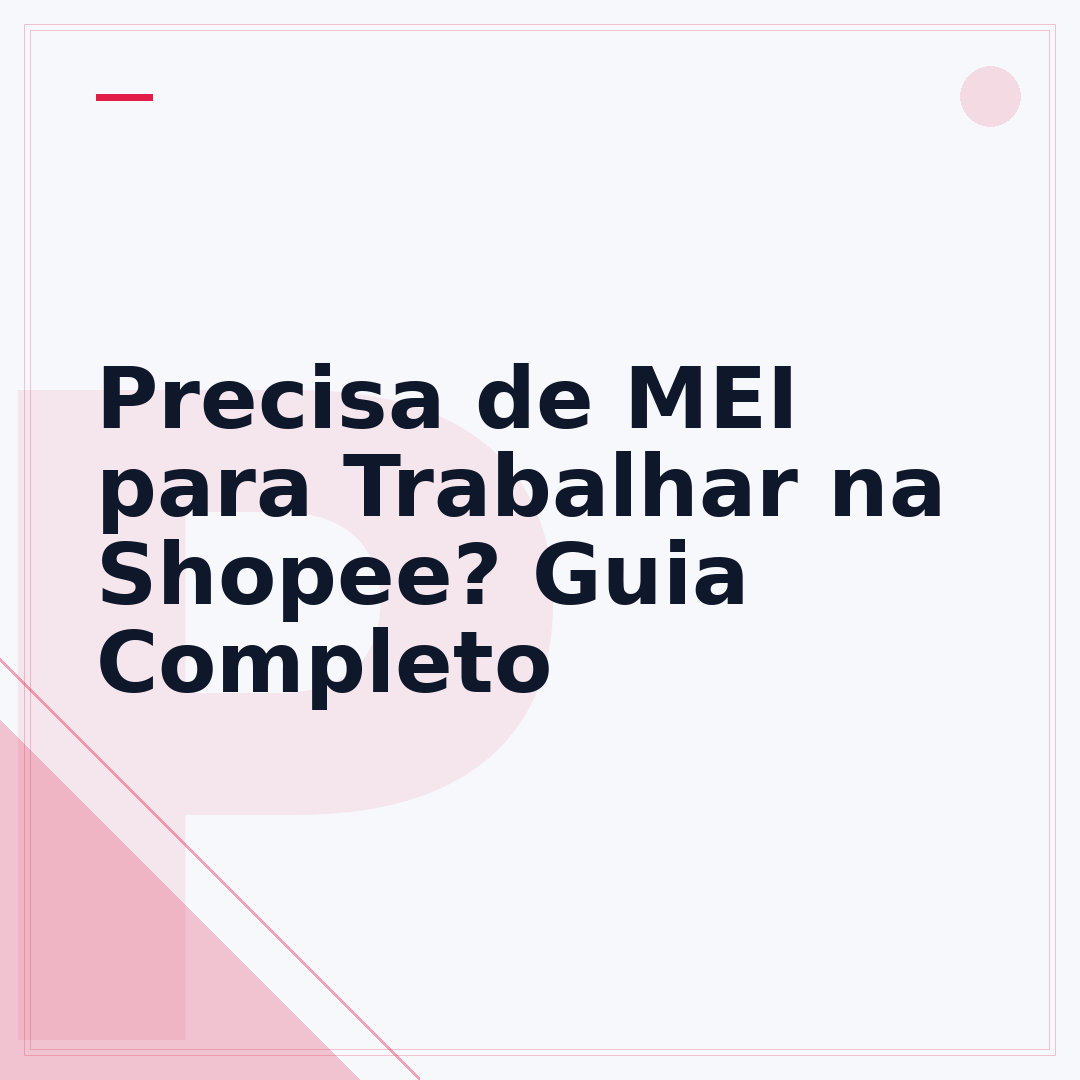 Precisa de MEI para Trabalhar na Shopee? Guia Completo