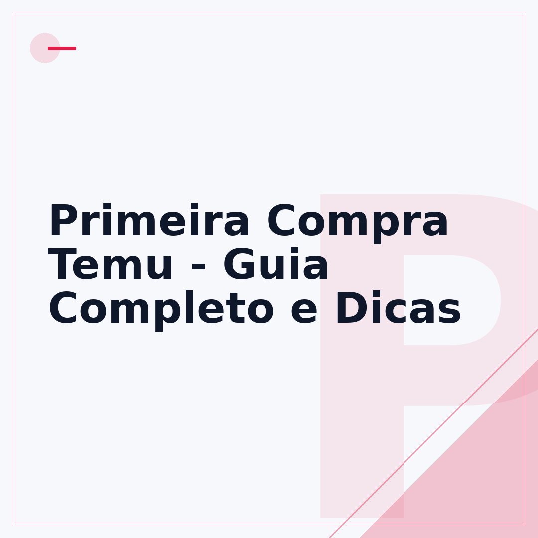Primeira Compra Temu - Guia Completo e Dicas