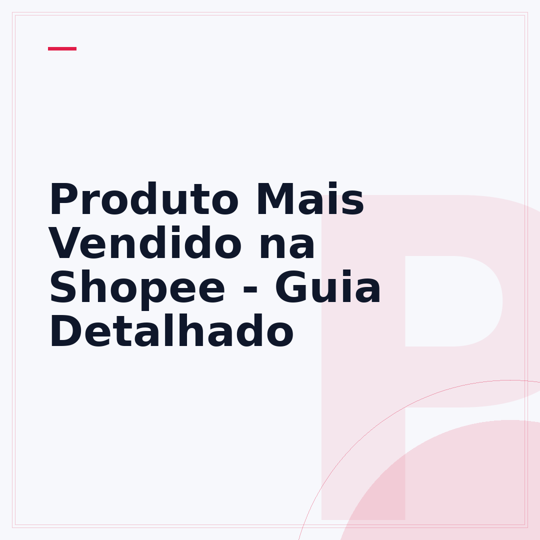 Produto Mais Vendido na Shopee - Guia Detalhado