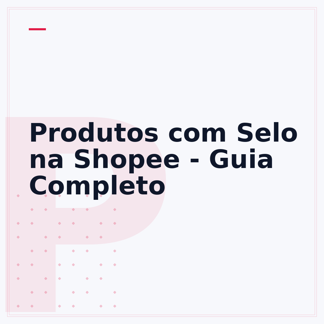 Produtos com Selo na Shopee - Guia Completo