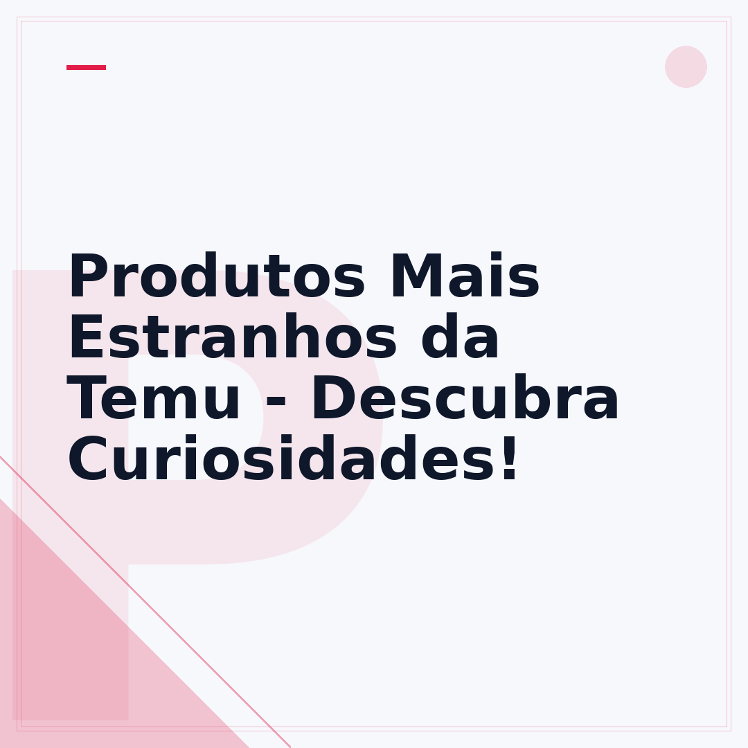 Produtos Mais Estranhos da Temu - Descubra Curiosidades!