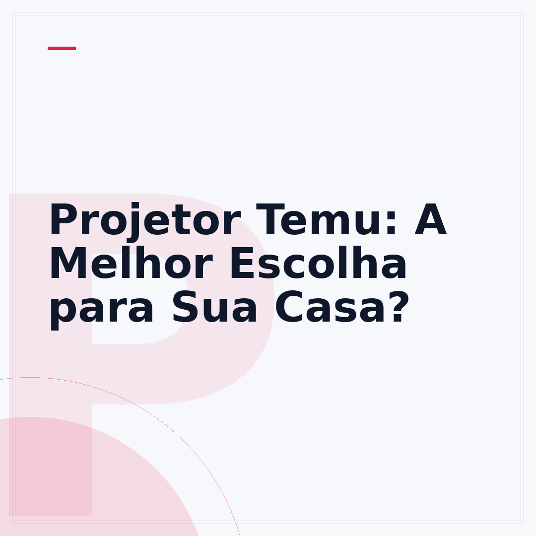 Projetor Temu: A Melhor Escolha para Sua Casa?