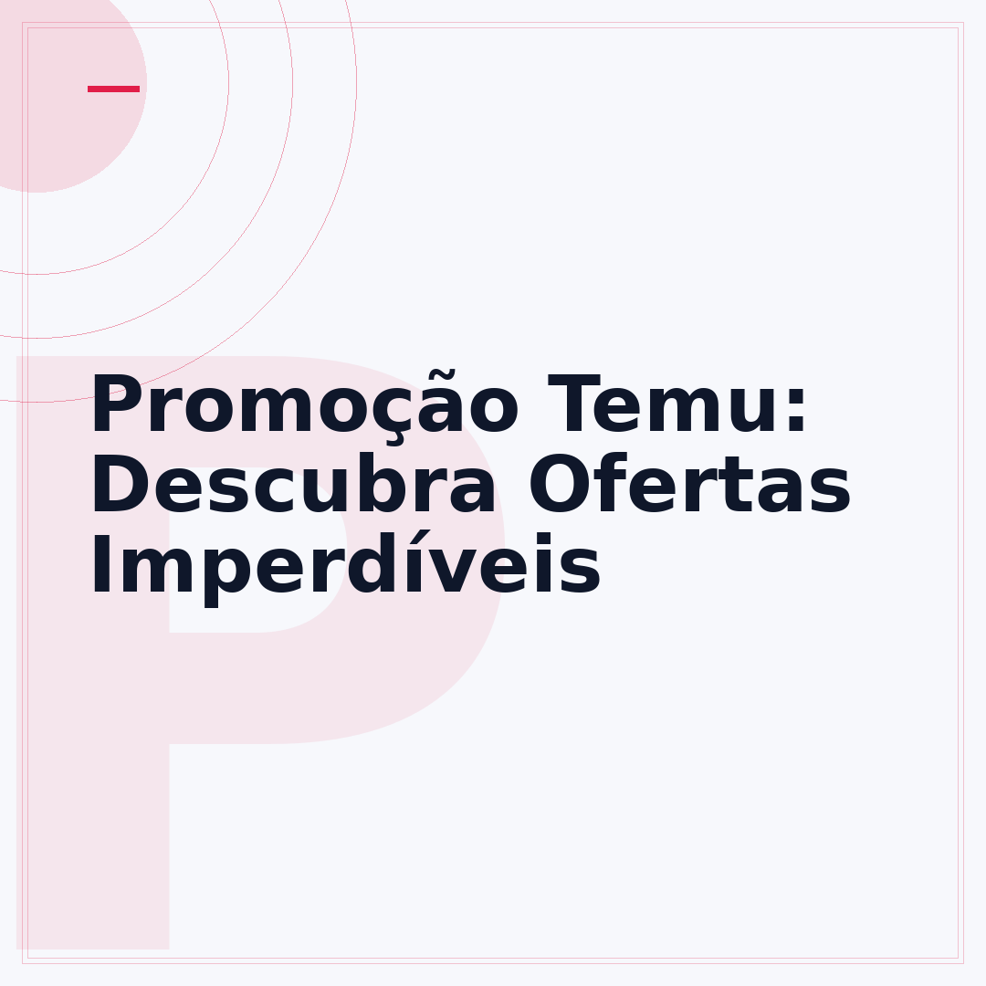 Promoção Temu: Descubra Ofertas Imperdíveis