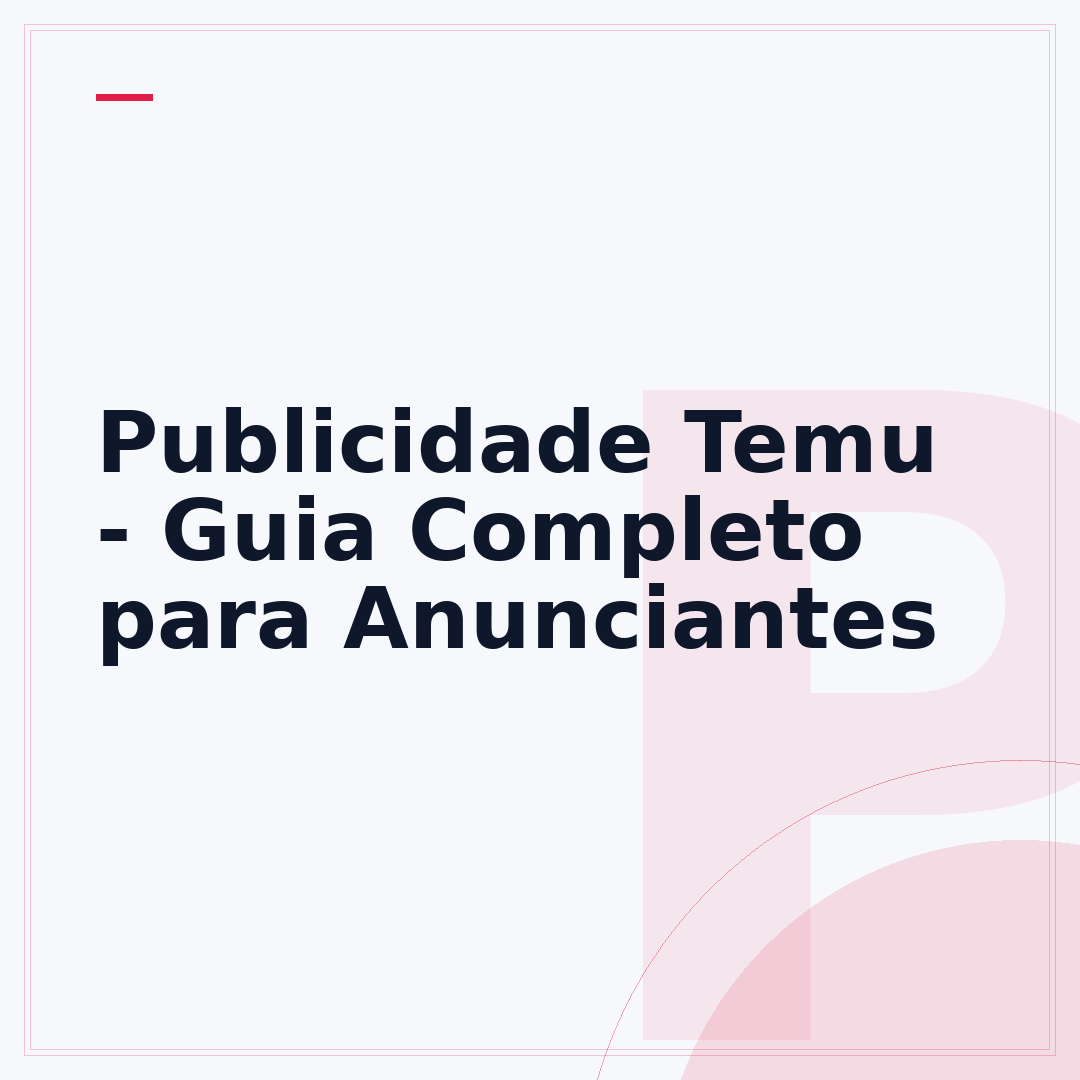 Publicidade Temu - Guia Completo para Anunciantes