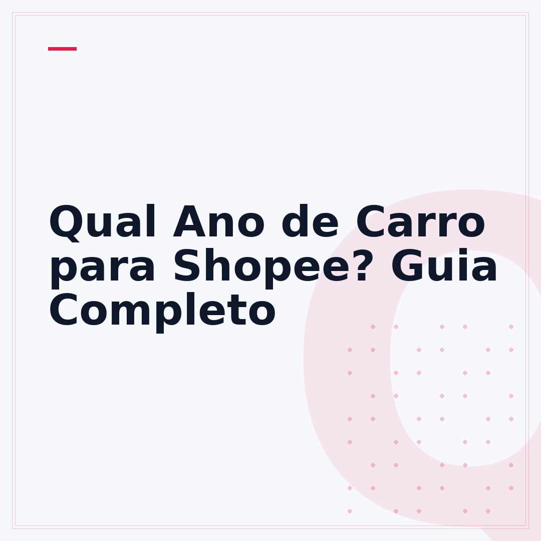 Qual Ano de Carro para Shopee? Guia Completo
