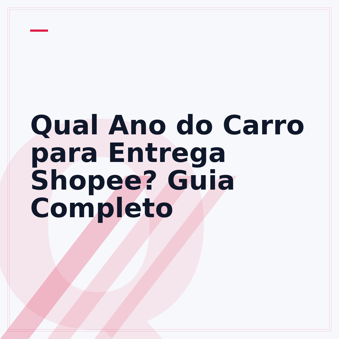 Qual Ano do Carro para Entrega Shopee? Guia Completo