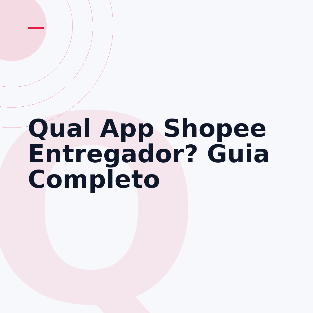 Qual App Shopee Entregador? Guia Completo