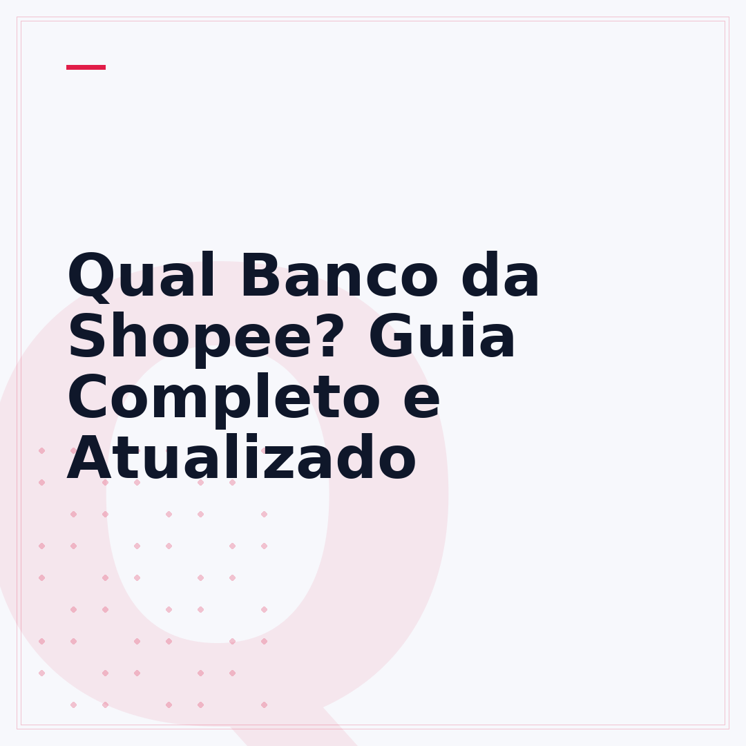 Qual Banco da Shopee? Guia Completo e Atualizado