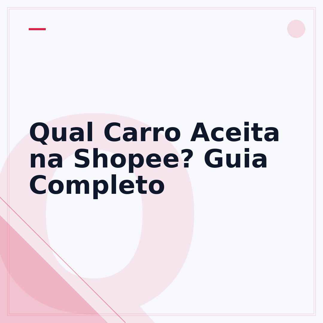 Qual Carro Aceita na Shopee? Guia Completo
