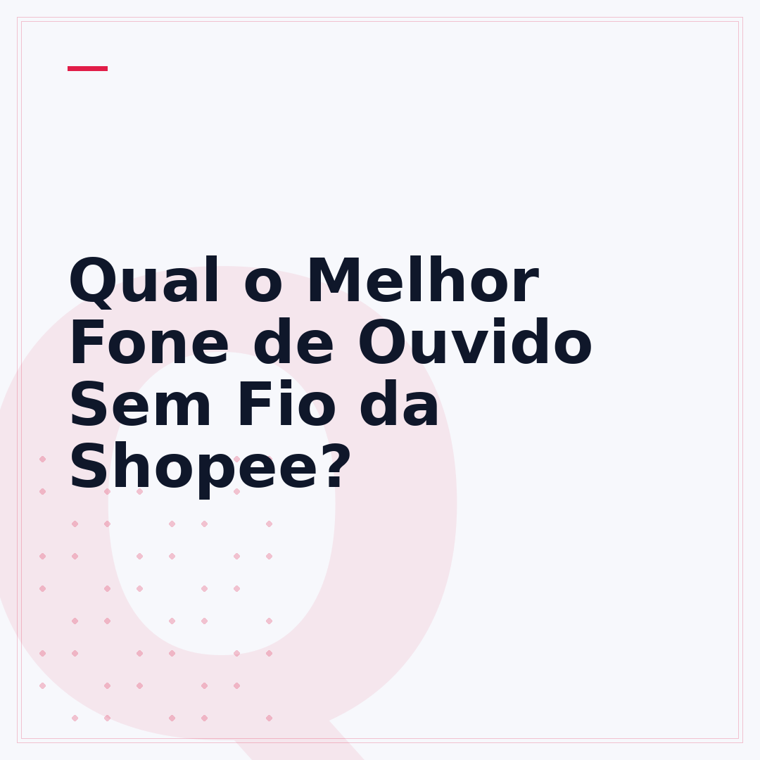Qual o Melhor Fone de Ouvido Sem Fio da Shopee?