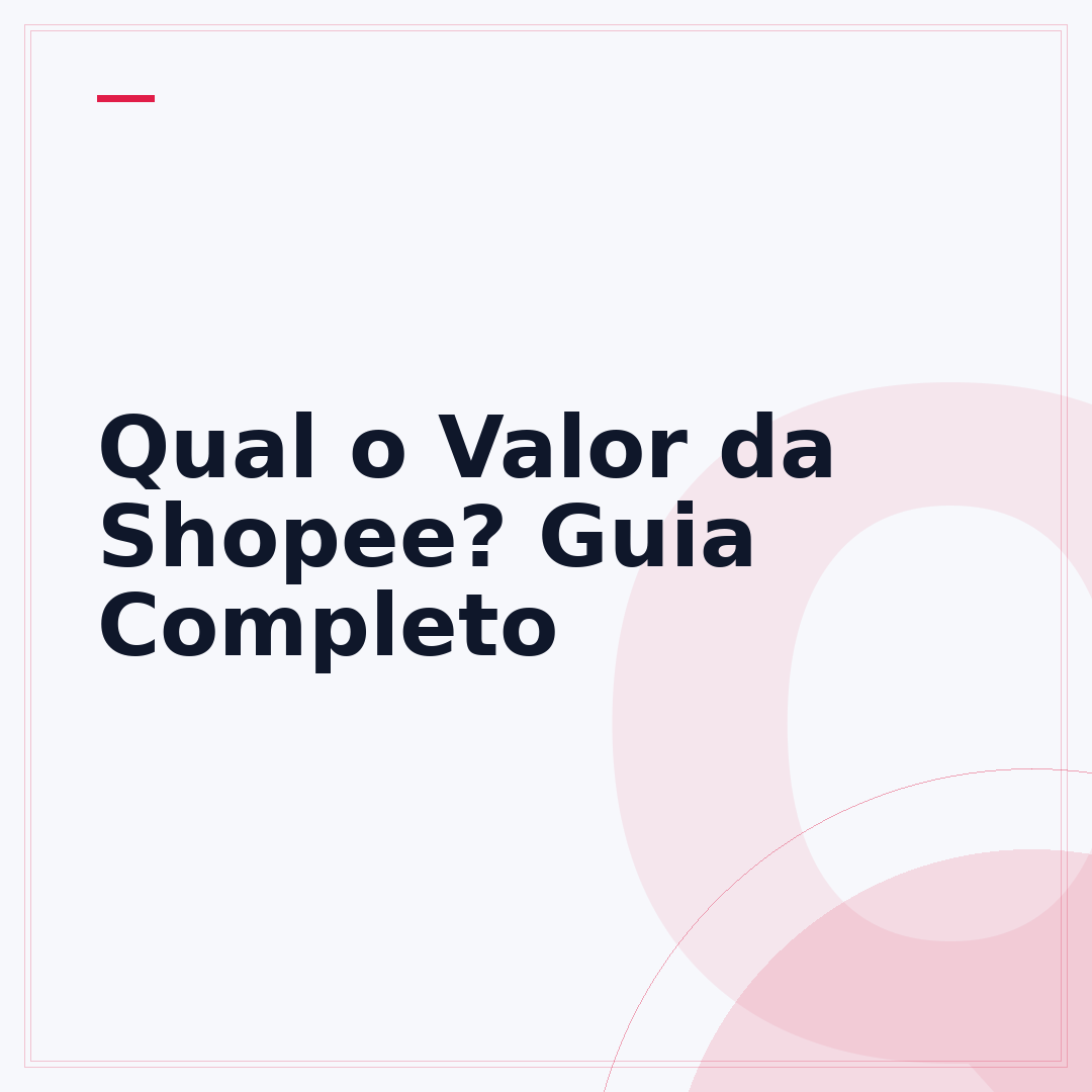 Qual o Valor da Shopee? Guia Completo