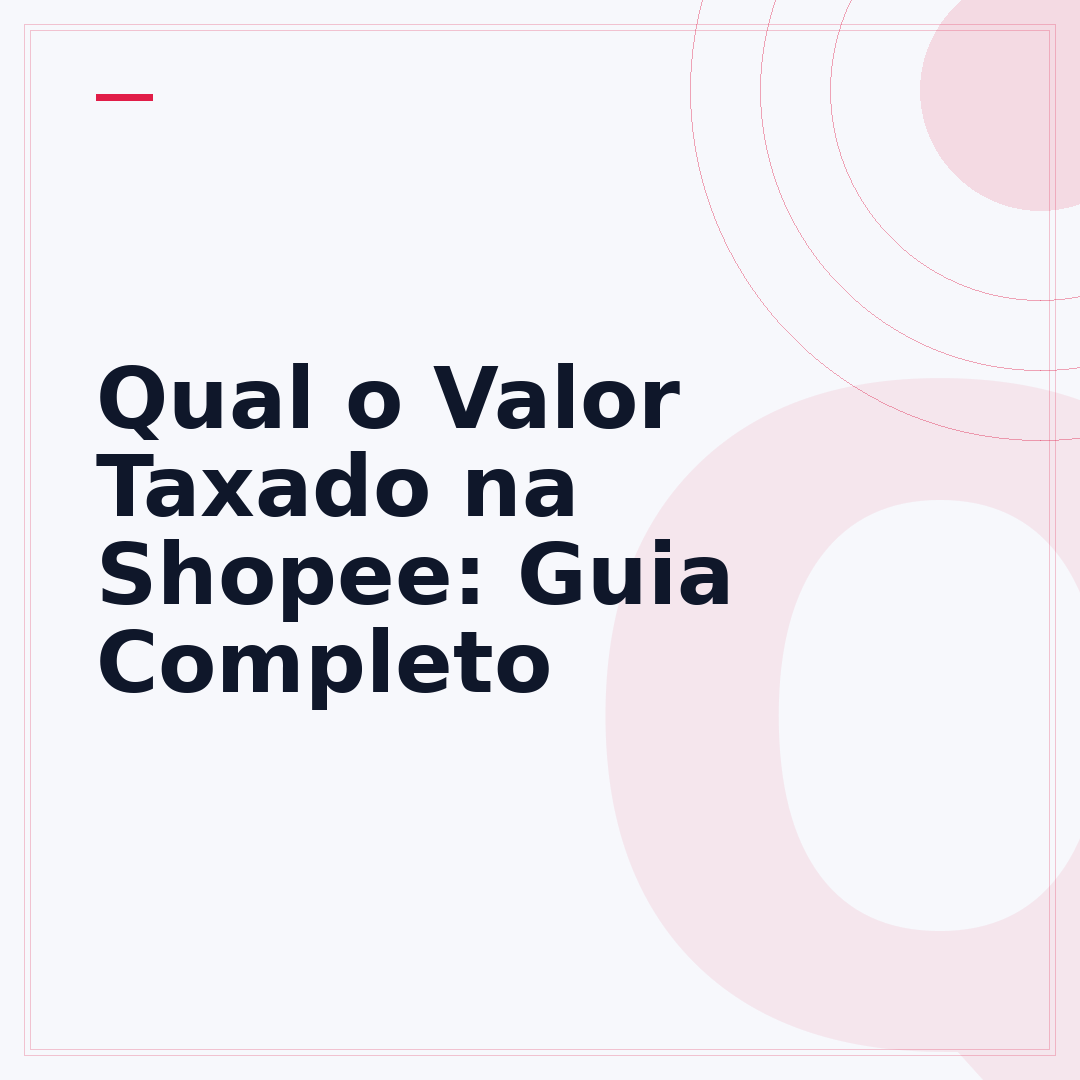 Qual o Valor Taxado na Shopee: Guia Completo