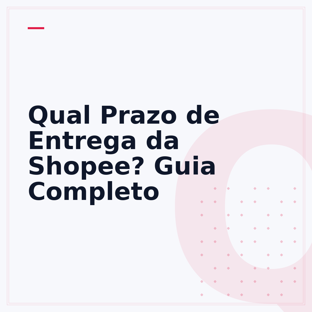 Qual Prazo de Entrega da Shopee? Guia Completo