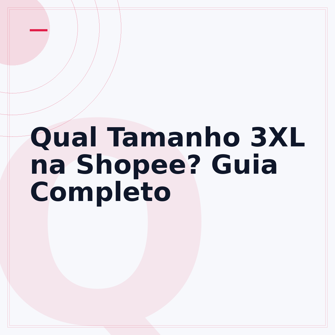 Qual Tamanho 3XL na Shopee? Guia Completo