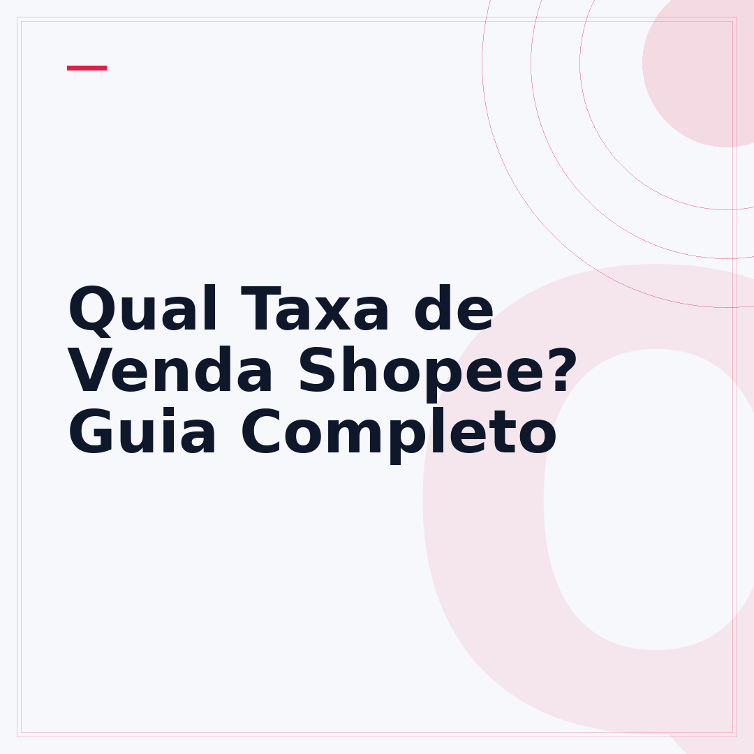 Qual Taxa de Venda Shopee? Guia Completo