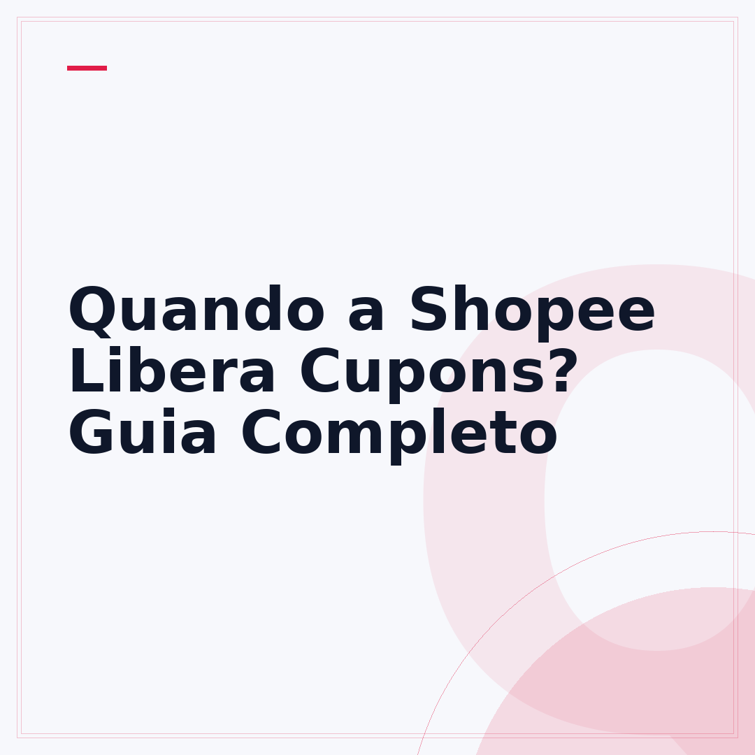 Quando a Shopee Libera Cupons? Guia Completo