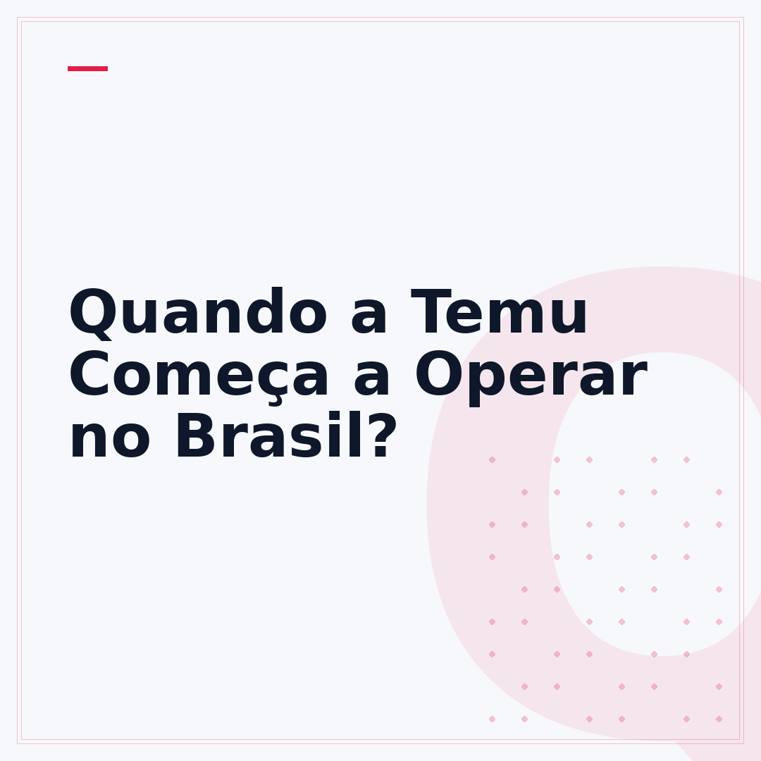 Quando a Temu Começa a Operar no Brasil?