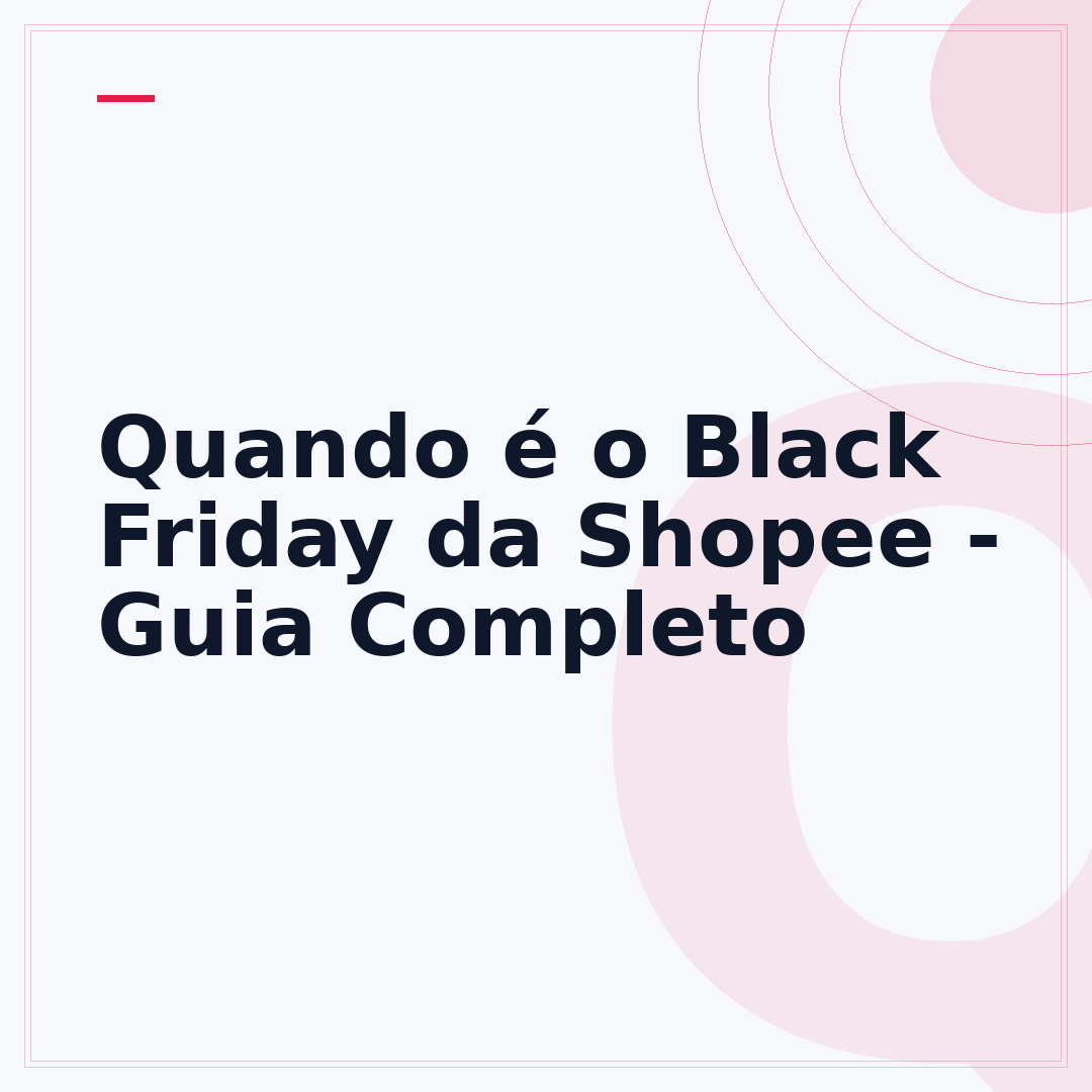 Quando é o Black Friday da Shopee - Guia Completo