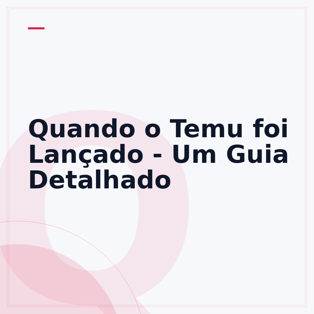 Quando o Temu foi Lançado - Um Guia Detalhado