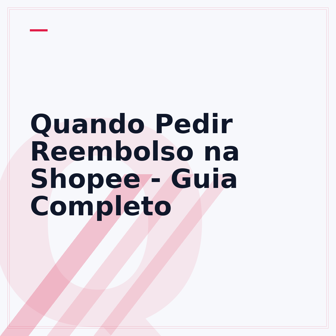 Quando Pedir Reembolso na Shopee - Guia Completo