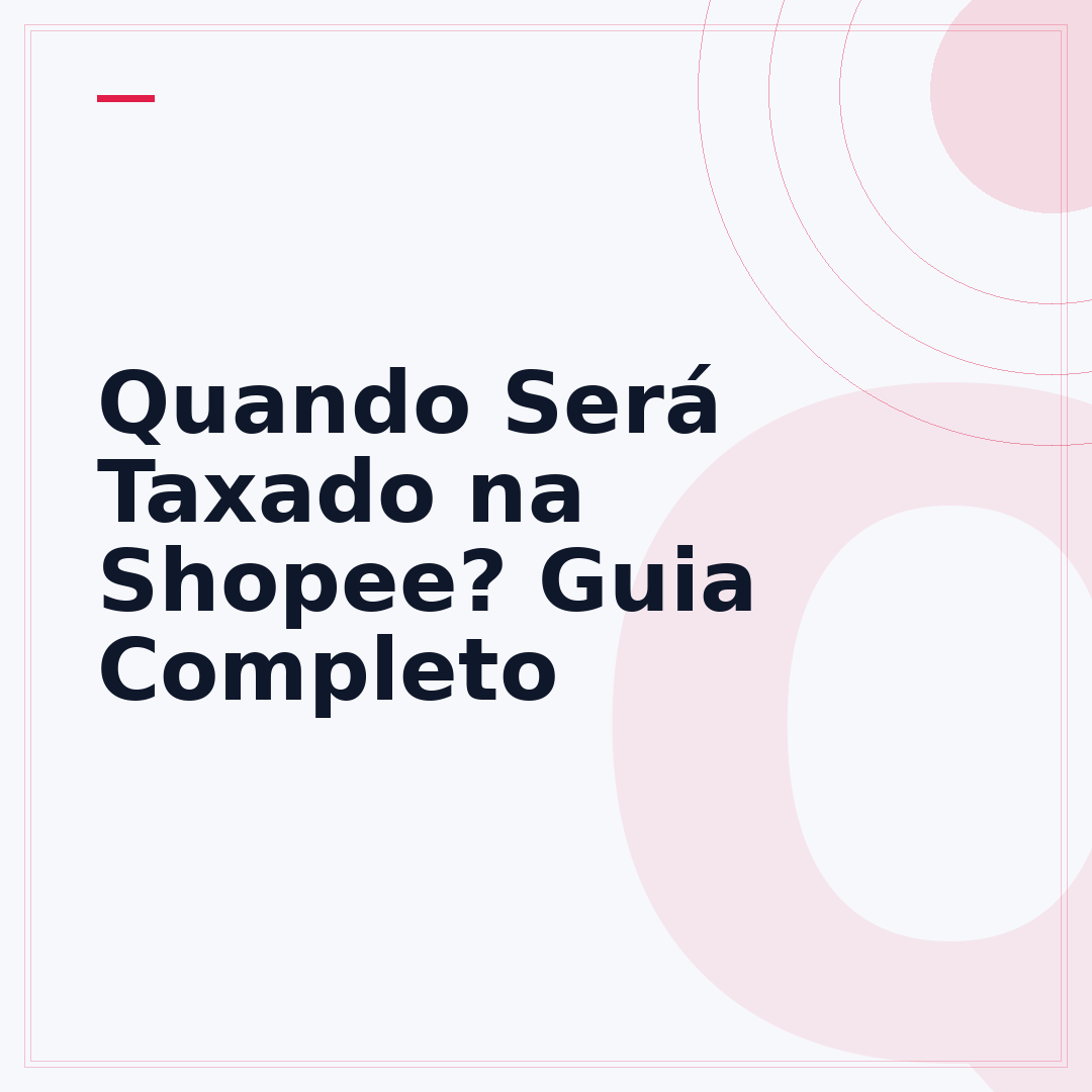 Quando Será Taxado na Shopee? Guia Completo