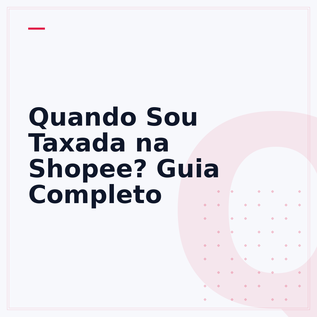 Quando Sou Taxada na Shopee? Guia Completo