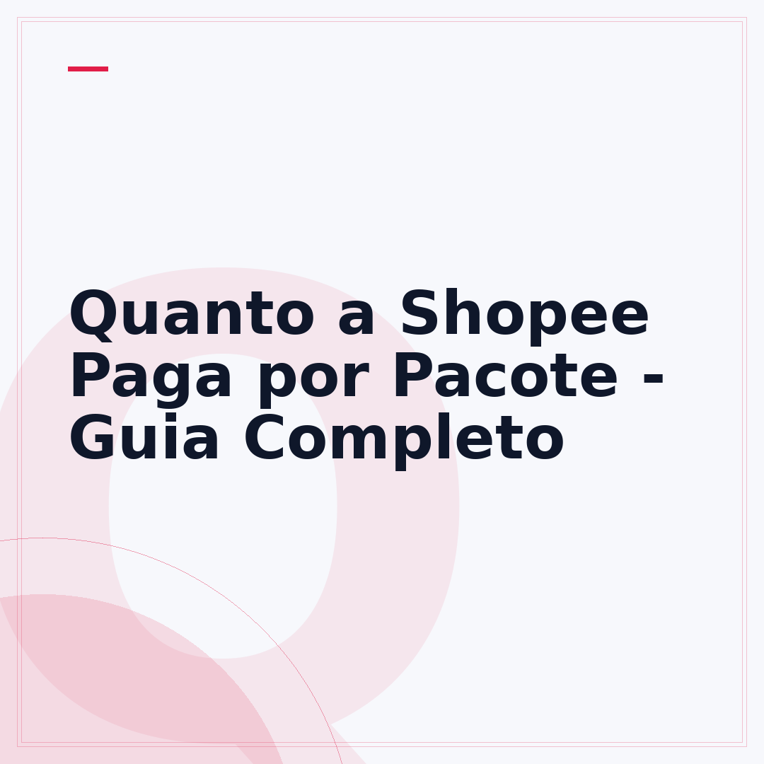 Quanto a Shopee Paga por Pacote - Guia Completo