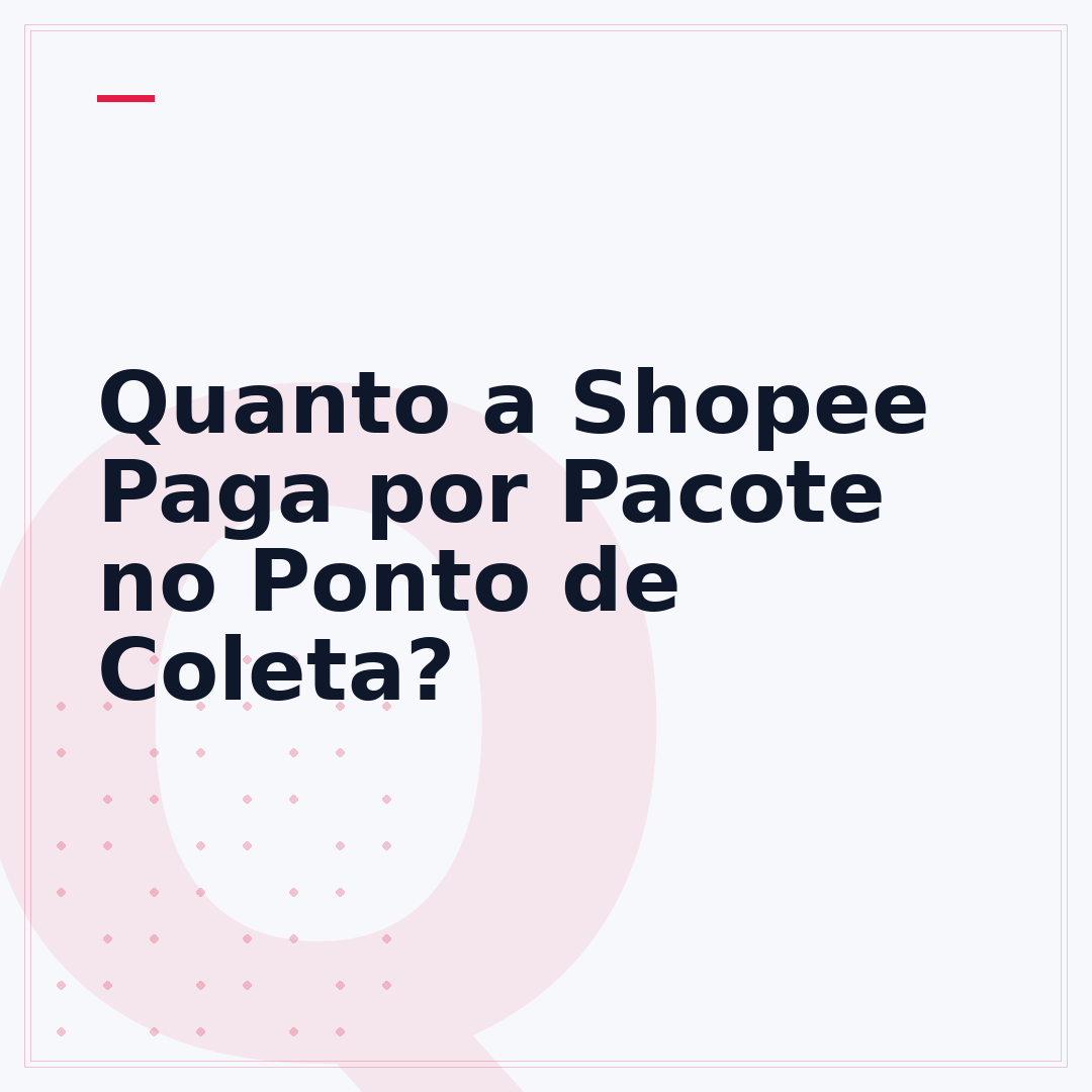 Quanto a Shopee Paga por Pacote no Ponto de Coleta?