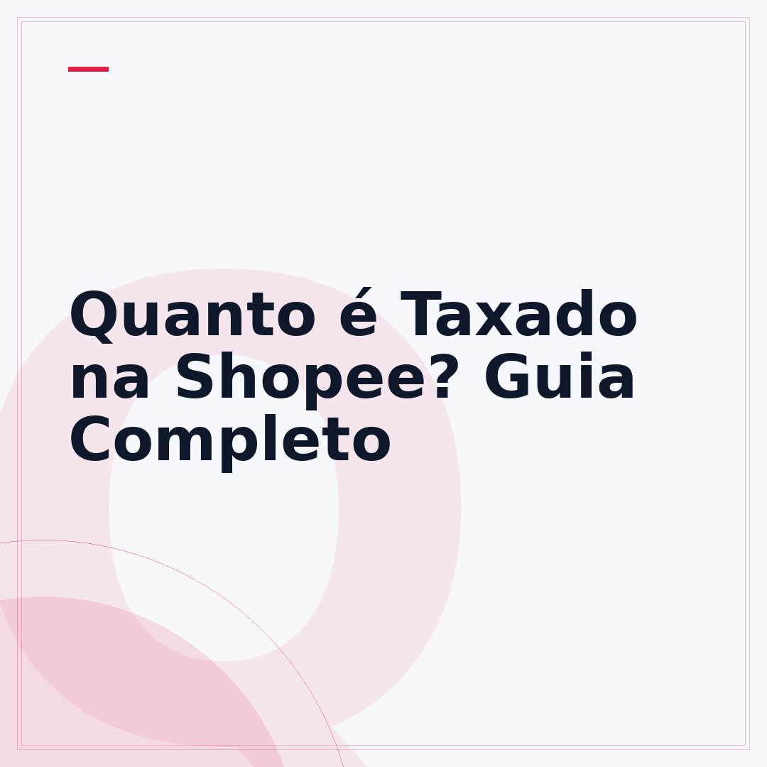 Quanto é Taxado na Shopee? Guia Completo