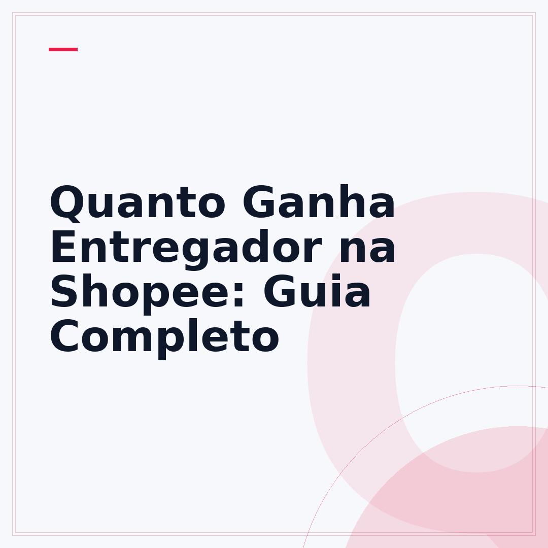 Quanto Ganha Entregador na Shopee: Guia Completo